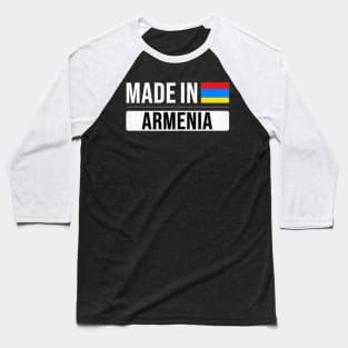 Made In Armenia - Gift for Armenian With Roots From Armenia Baseball T-Shirt